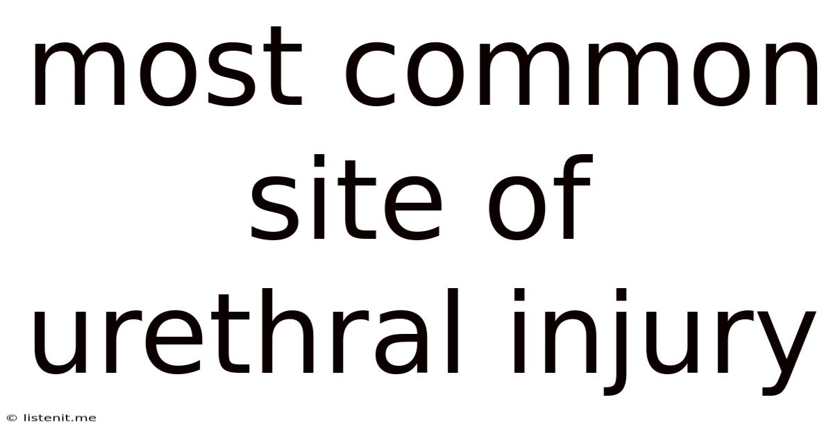 Most Common Site Of Urethral Injury