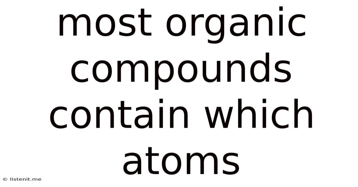 Most Organic Compounds Contain Which Atoms