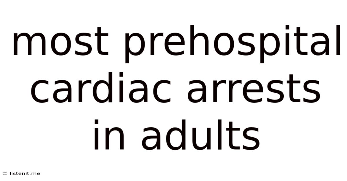 Most Prehospital Cardiac Arrests In Adults