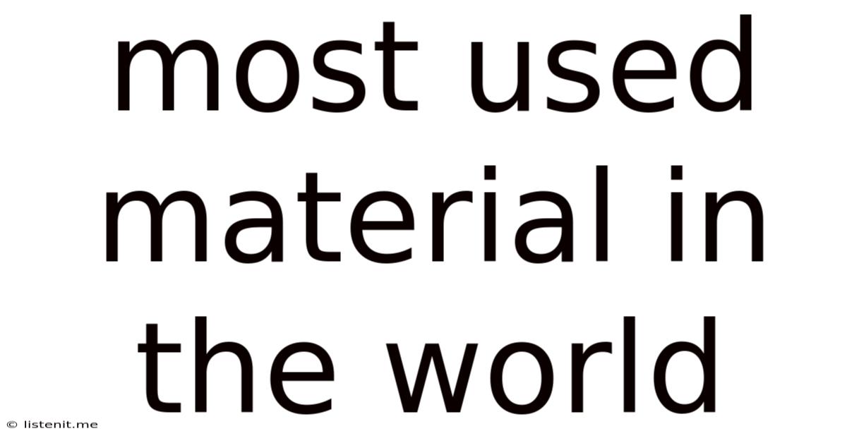 Most Used Material In The World