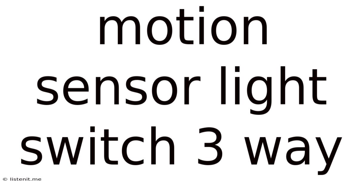 Motion Sensor Light Switch 3 Way