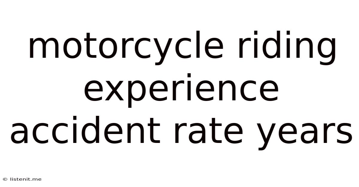 Motorcycle Riding Experience Accident Rate Years