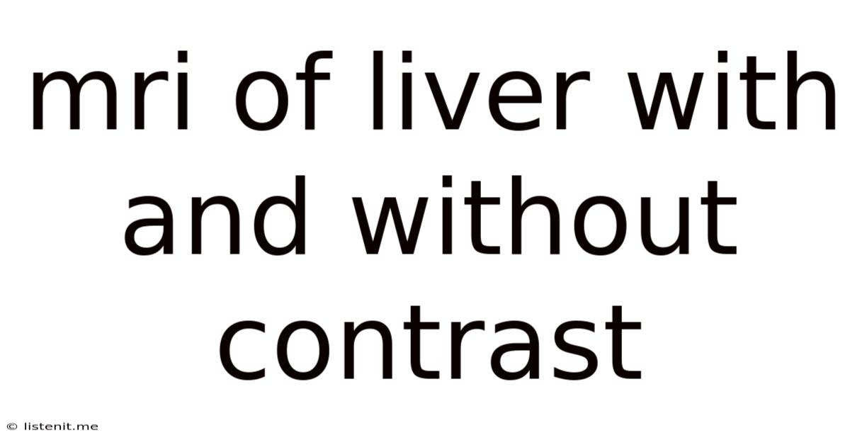 Mri Of Liver With And Without Contrast