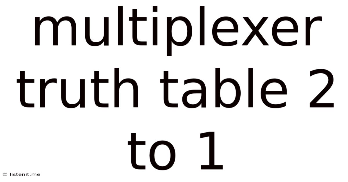 Multiplexer Truth Table 2 To 1