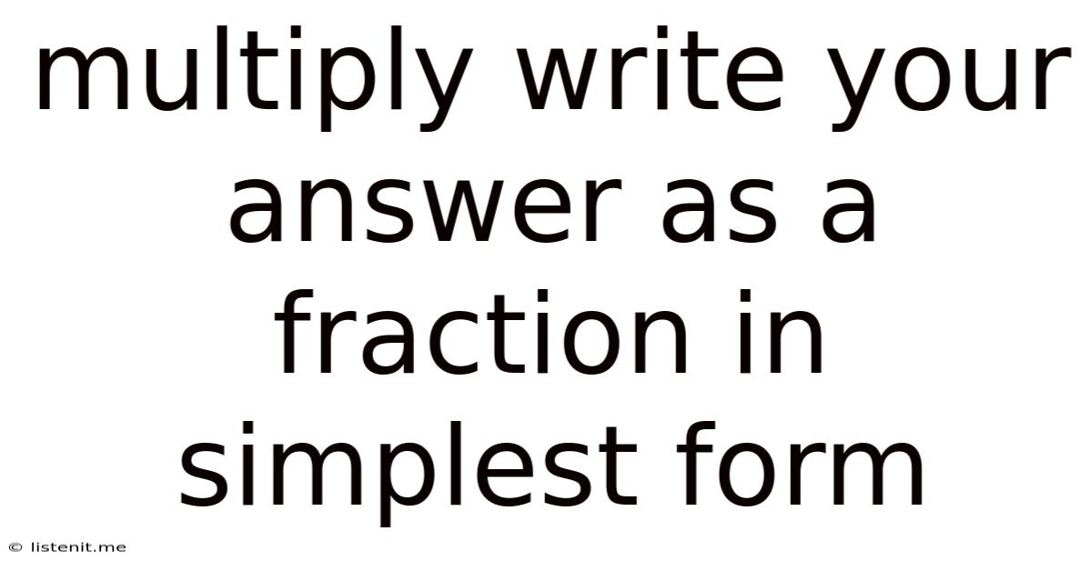 Multiply Write Your Answer As A Fraction In Simplest Form