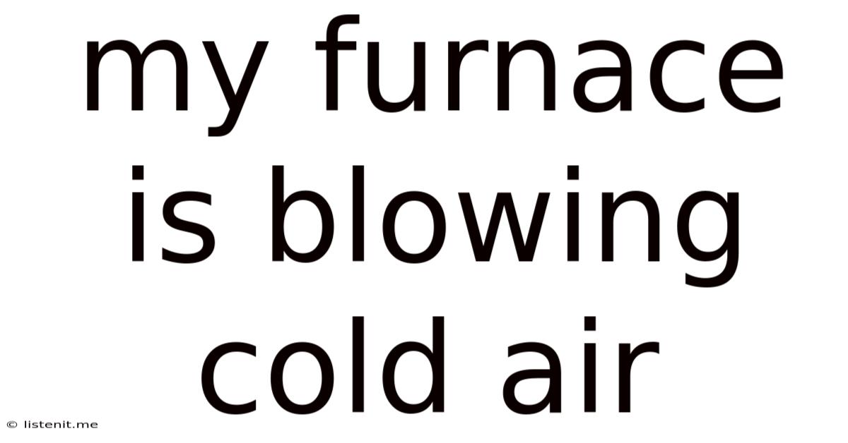 My Furnace Is Blowing Cold Air