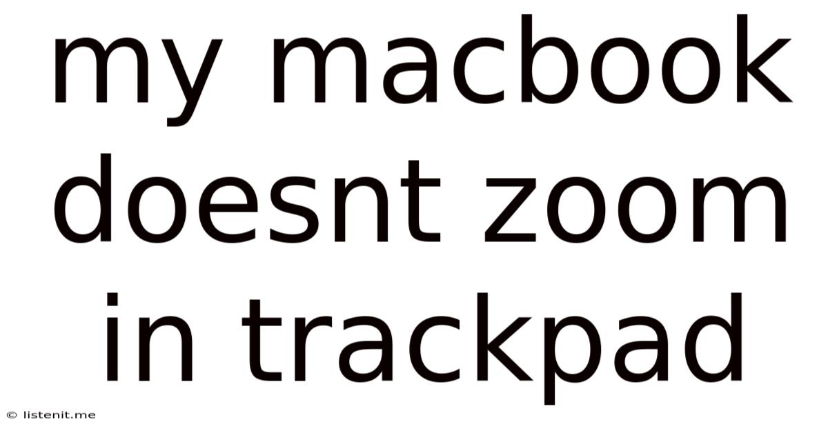 My Macbook Doesnt Zoom In Trackpad