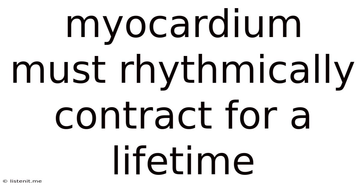Myocardium Must Rhythmically Contract For A Lifetime