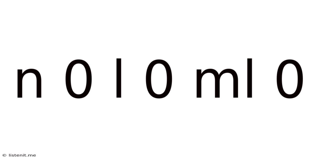 N 0 L 0 Ml 0