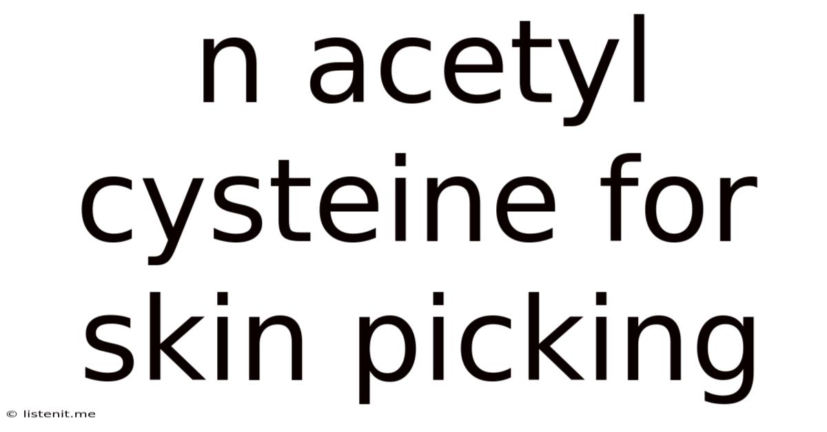N Acetyl Cysteine For Skin Picking