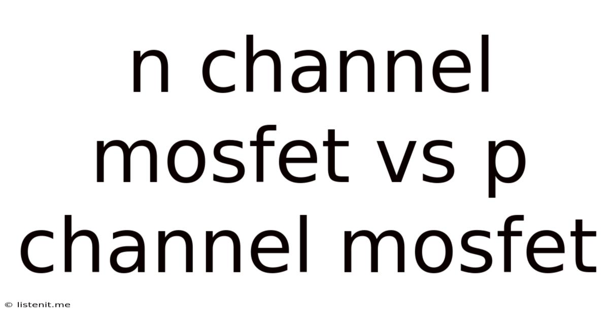 N Channel Mosfet Vs P Channel Mosfet