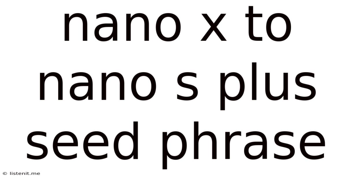 Nano X To Nano S Plus Seed Phrase