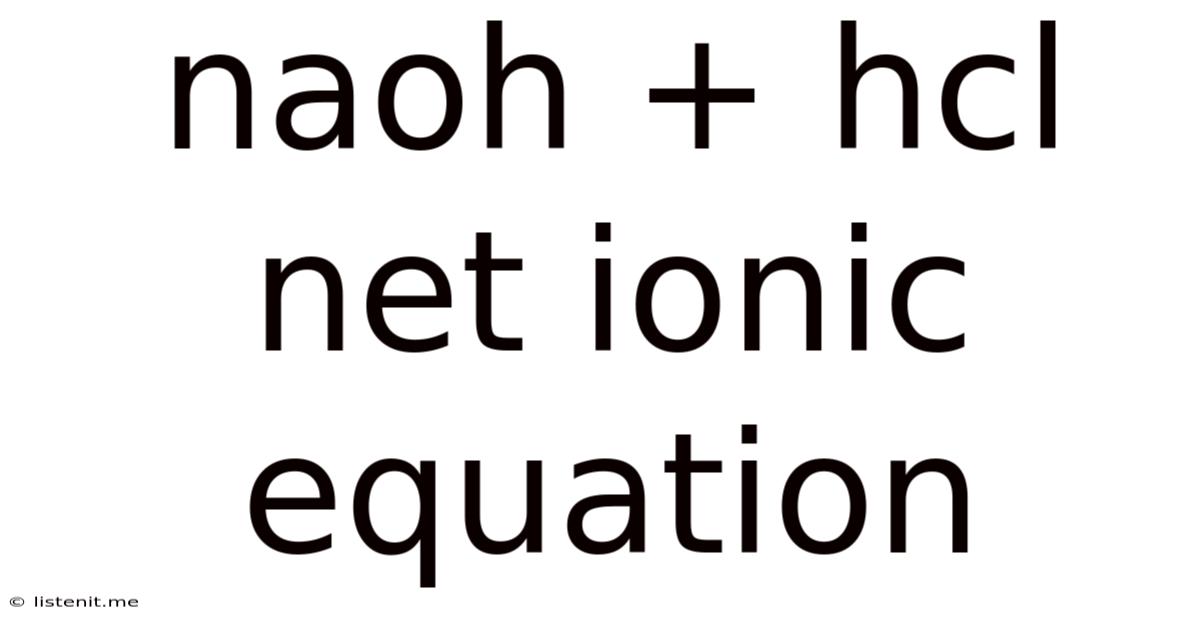 Naoh + Hcl Net Ionic Equation