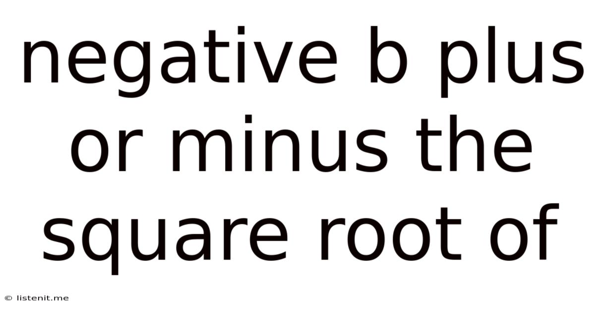 Negative B Plus Or Minus The Square Root Of