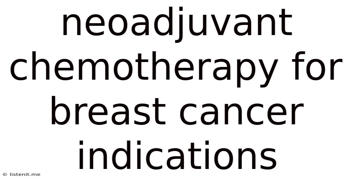 Neoadjuvant Chemotherapy For Breast Cancer Indications