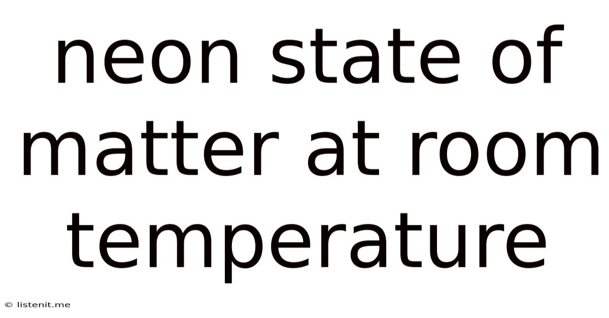 Neon State Of Matter At Room Temperature