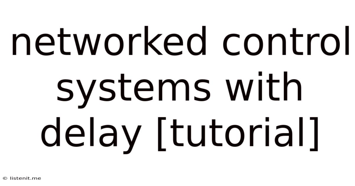 Networked Control Systems With Delay [tutorial]