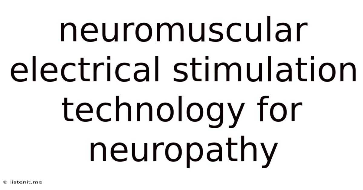Neuromuscular Electrical Stimulation Technology For Neuropathy