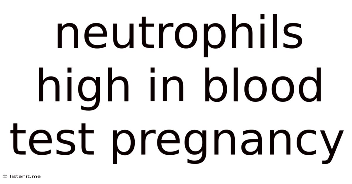 Neutrophils High In Blood Test Pregnancy
