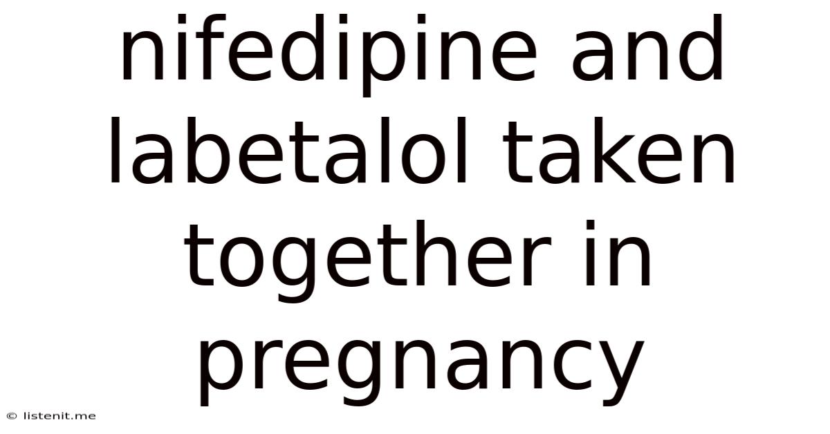 Nifedipine And Labetalol Taken Together In Pregnancy