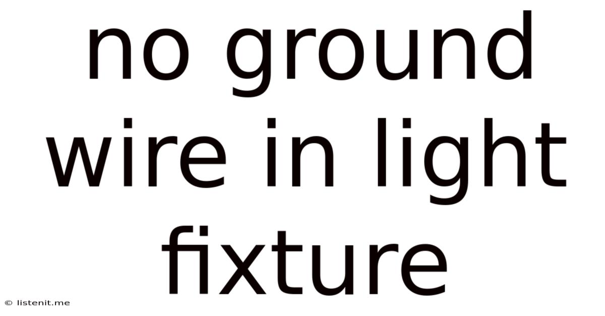 No Ground Wire In Light Fixture