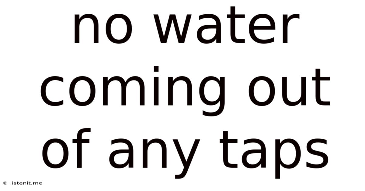 No Water Coming Out Of Any Taps