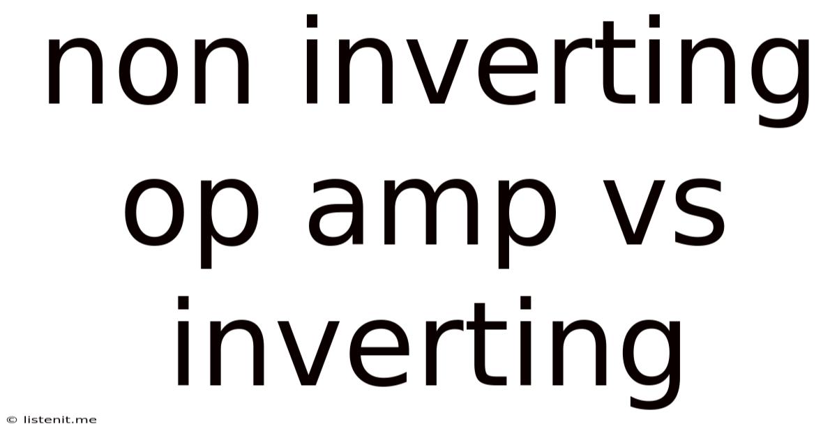 Non Inverting Op Amp Vs Inverting