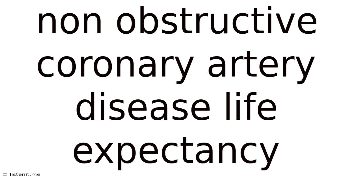 Non Obstructive Coronary Artery Disease Life Expectancy