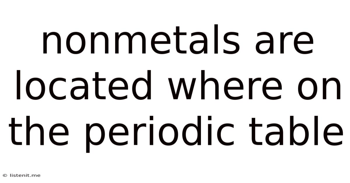 Nonmetals Are Located Where On The Periodic Table