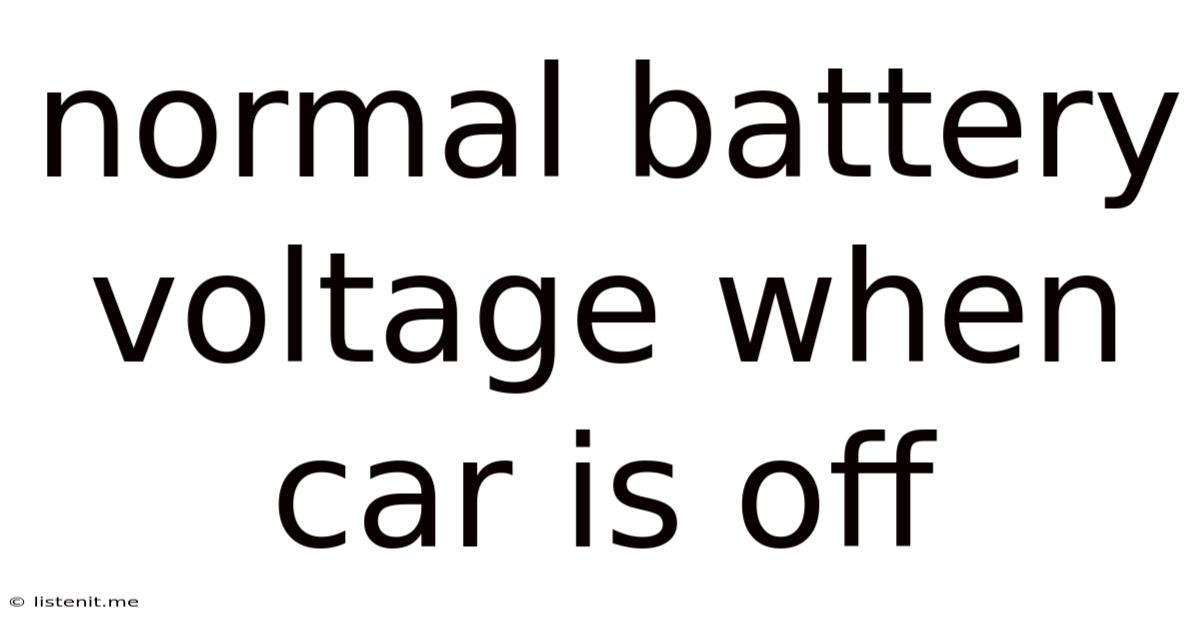 Normal Battery Voltage When Car Is Off