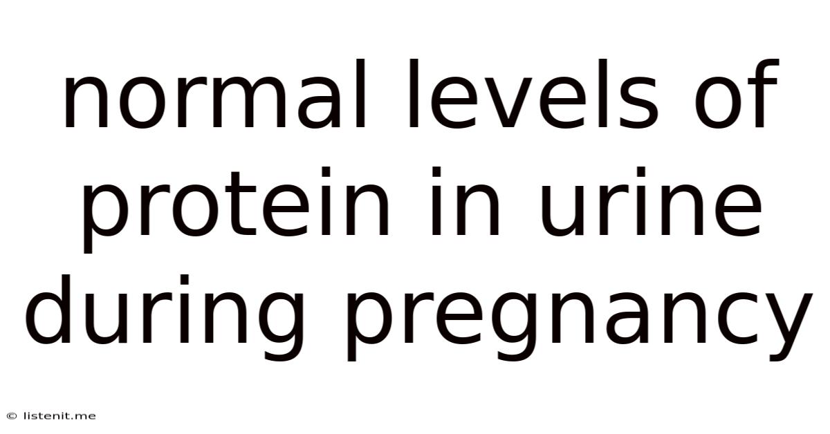 Normal Levels Of Protein In Urine During Pregnancy