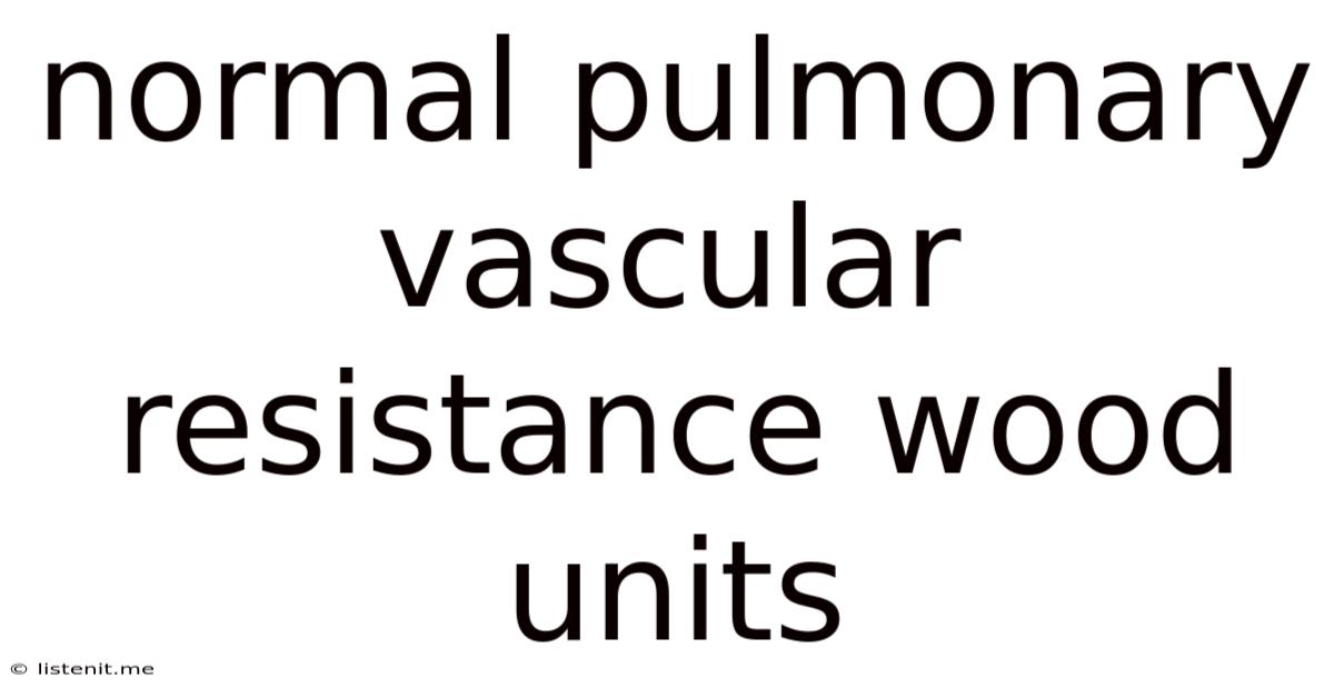 Normal Pulmonary Vascular Resistance Wood Units