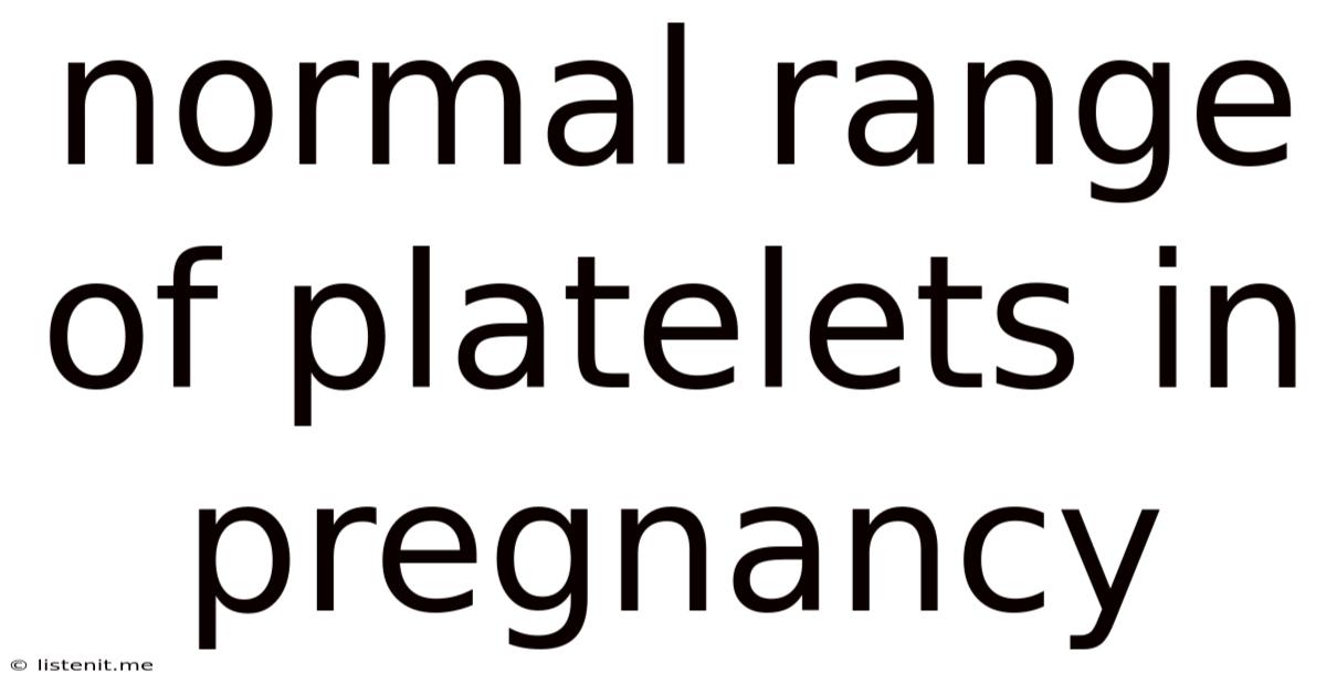 Normal Range Of Platelets In Pregnancy
