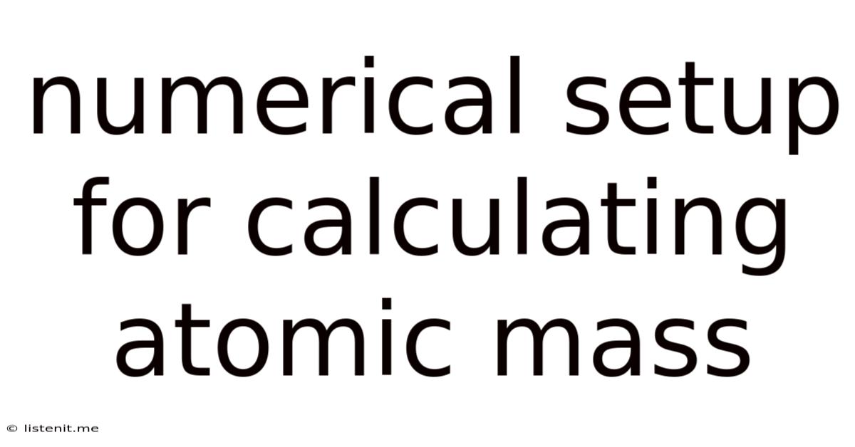 Numerical Setup For Calculating Atomic Mass