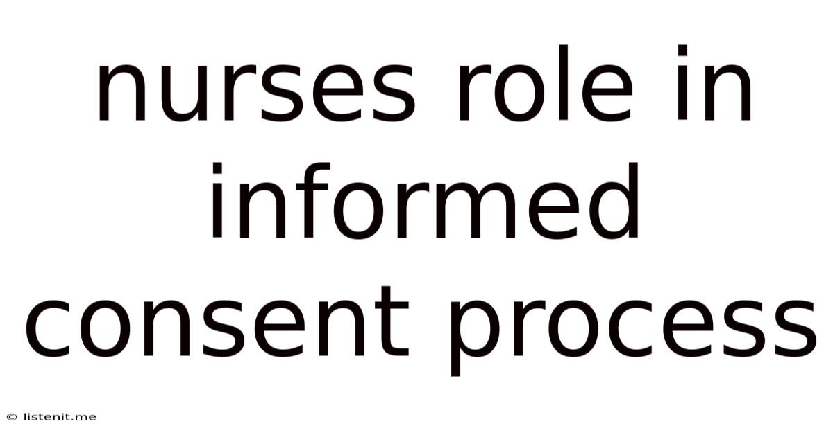 Nurses Role In Informed Consent Process
