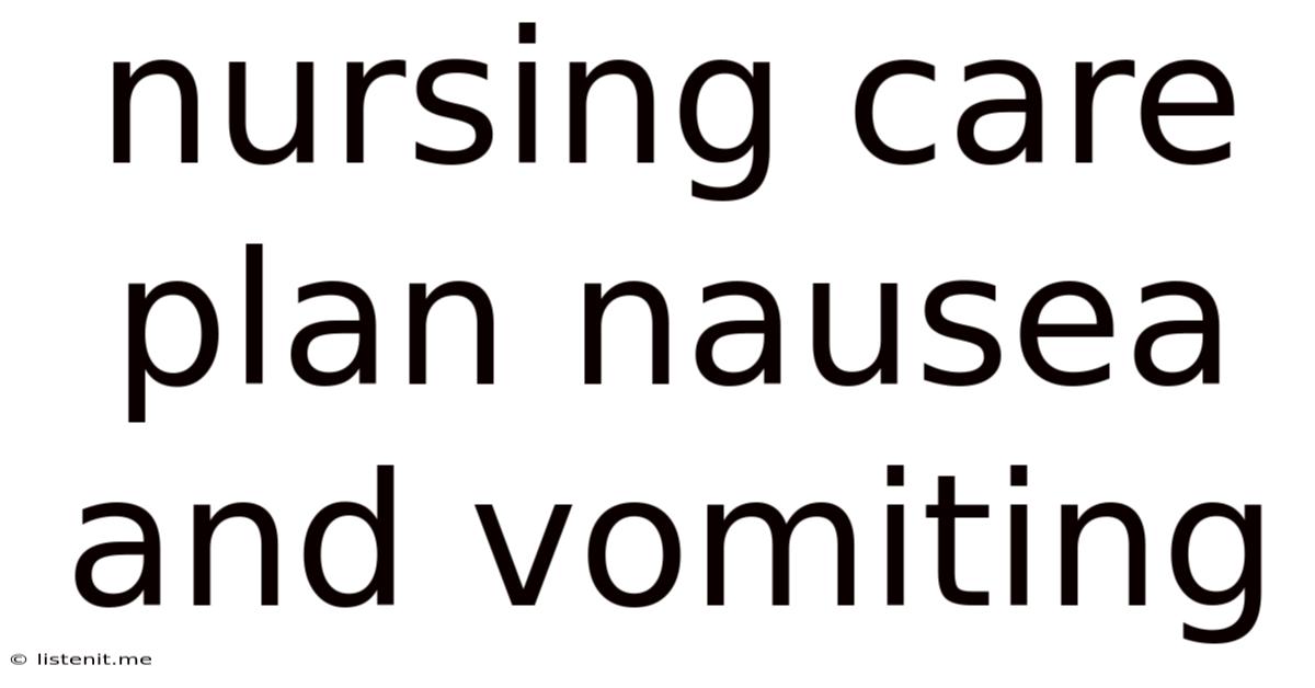 Nursing Care Plan Nausea And Vomiting