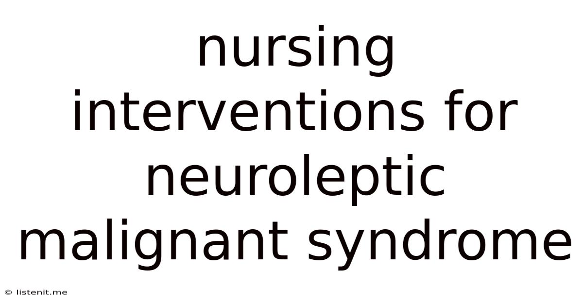 Nursing Interventions For Neuroleptic Malignant Syndrome