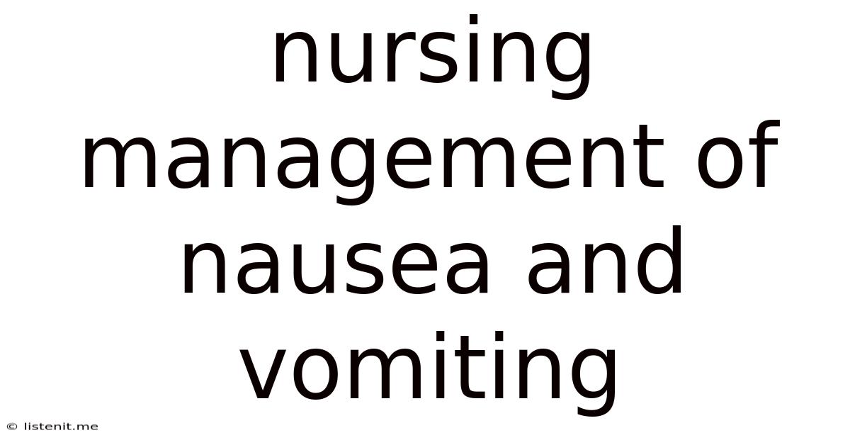 Nursing Management Of Nausea And Vomiting