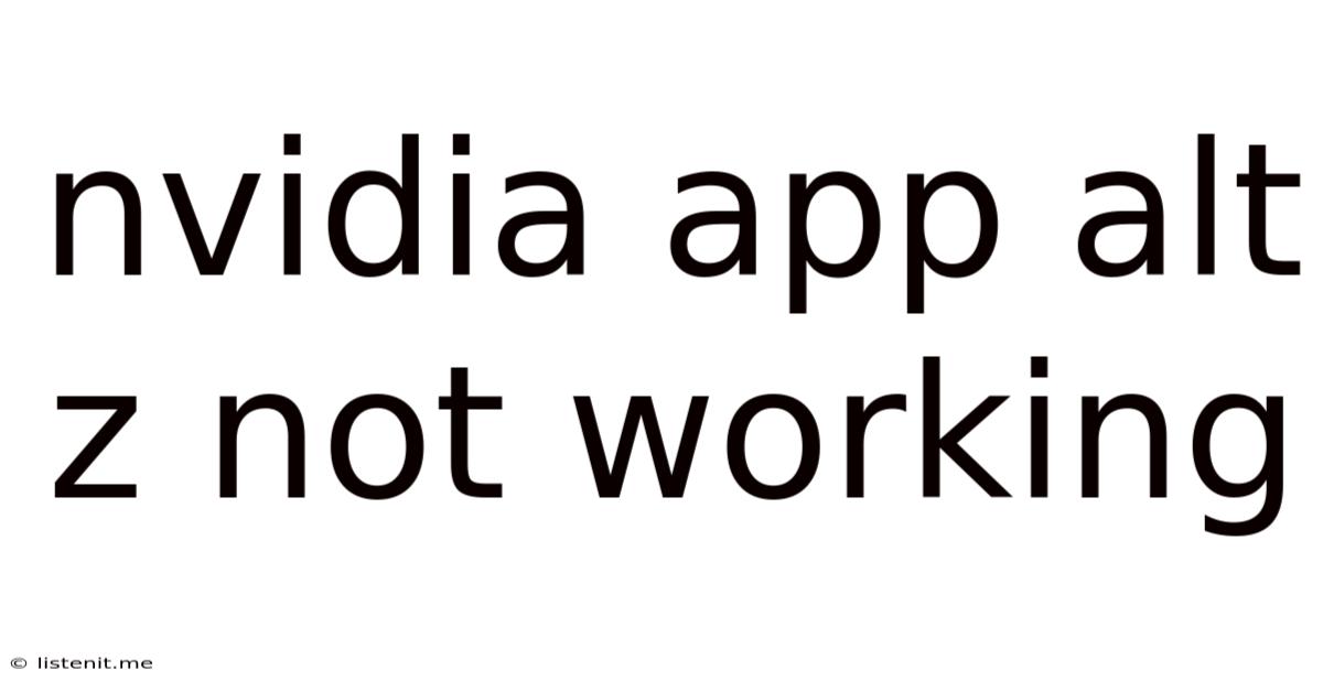 Nvidia App Alt Z Not Working