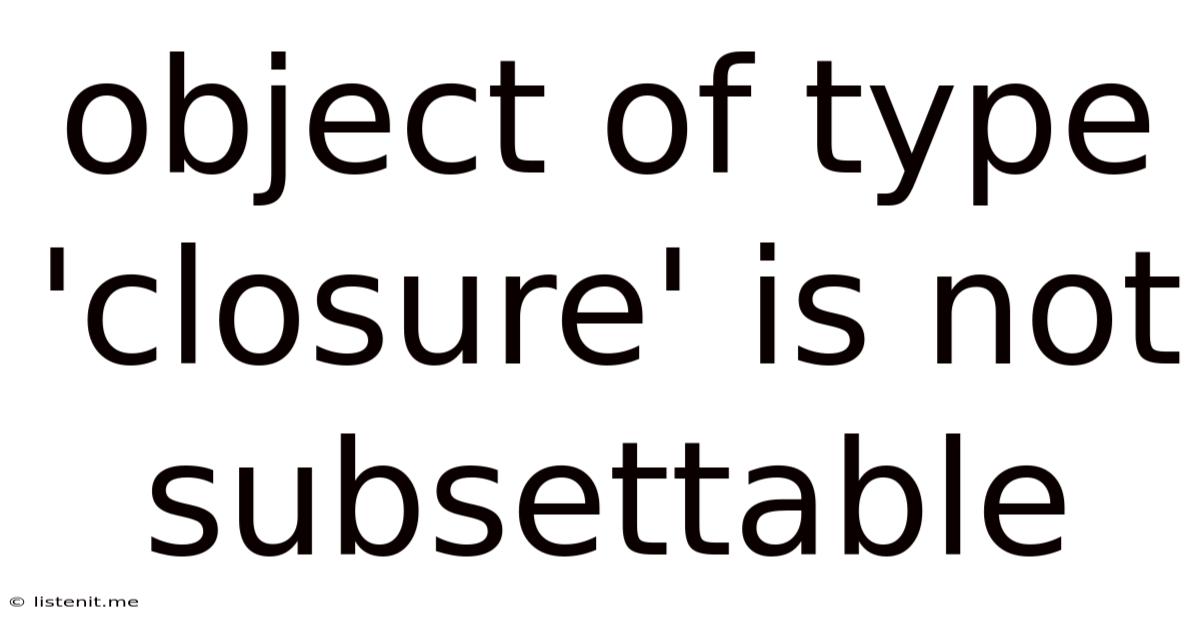 Object Of Type 'closure' Is Not Subsettable