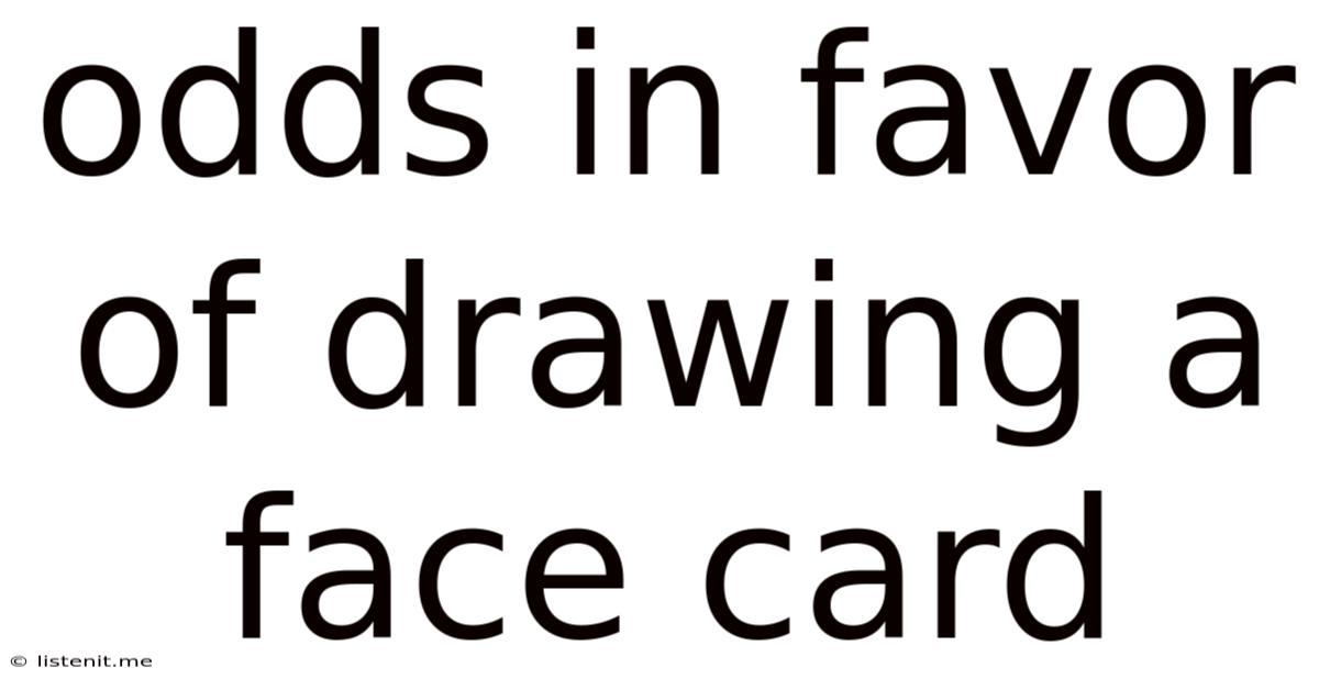 Odds In Favor Of Drawing A Face Card