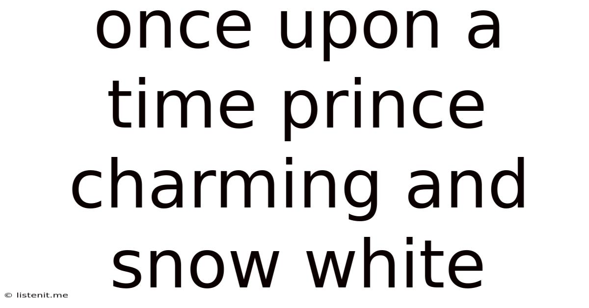Once Upon A Time Prince Charming And Snow White