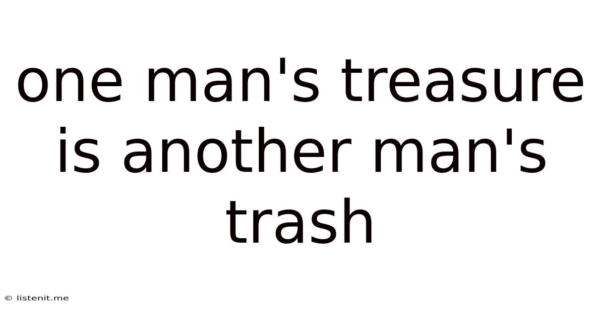 One Man's Treasure Is Another Man's Trash