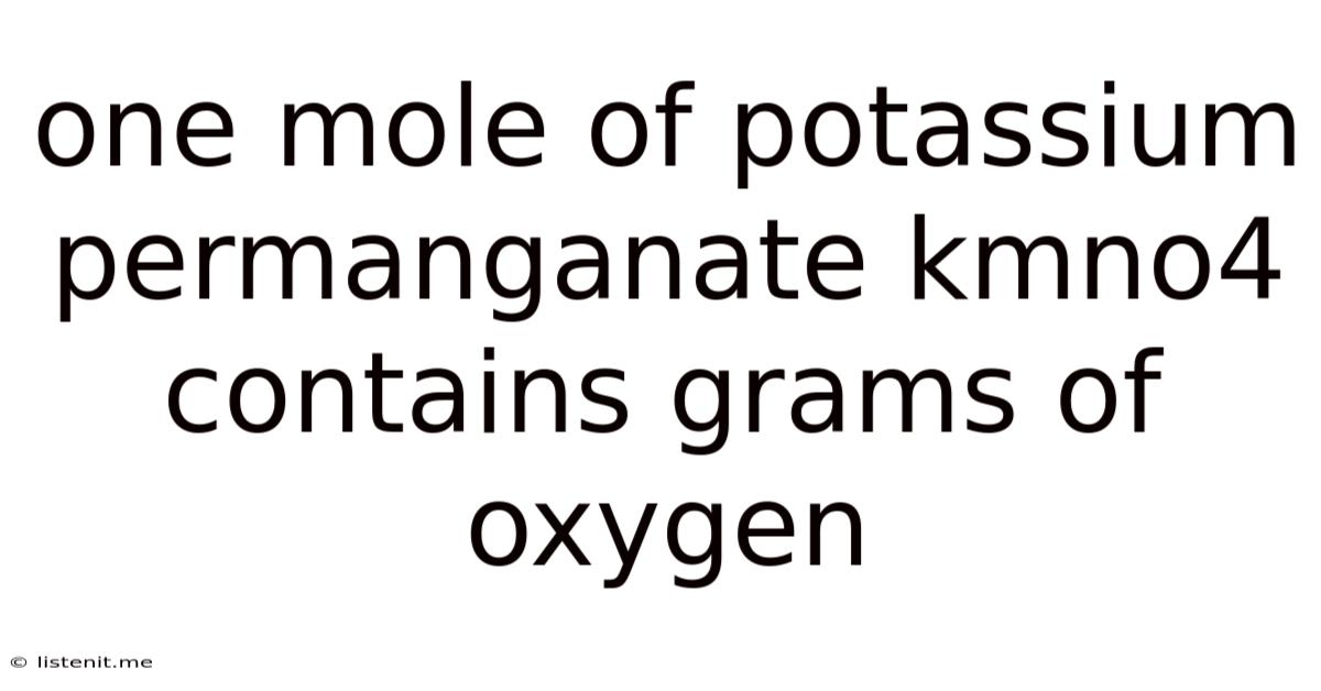 One Mole Of Potassium Permanganate Kmno4 Contains Grams Of Oxygen