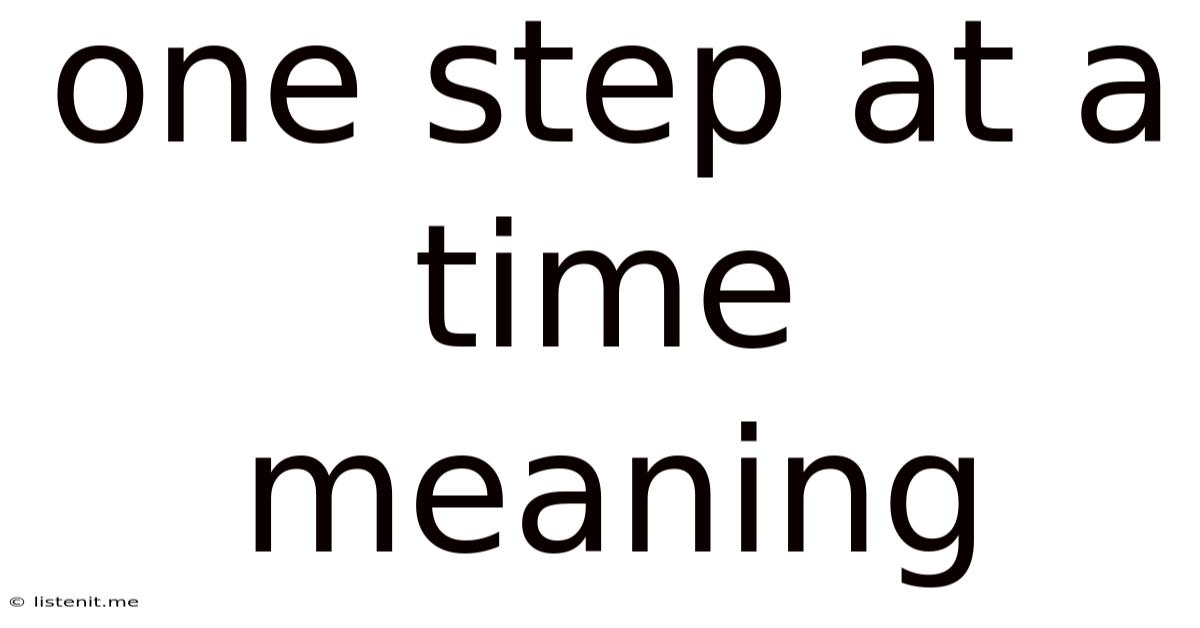 One Step At A Time Meaning