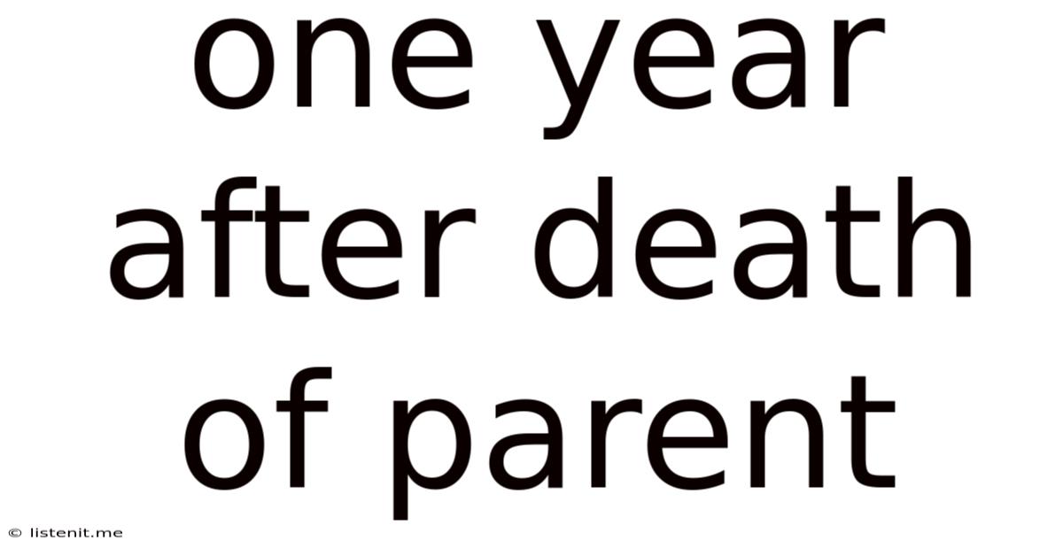 One Year After Death Of Parent