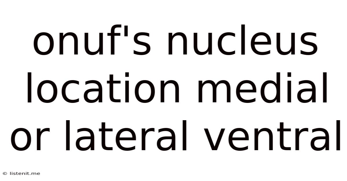 Onuf's Nucleus Location Medial Or Lateral Ventral