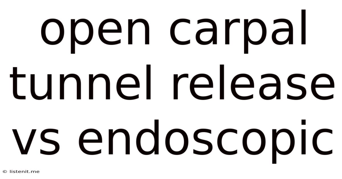 Open Carpal Tunnel Release Vs Endoscopic