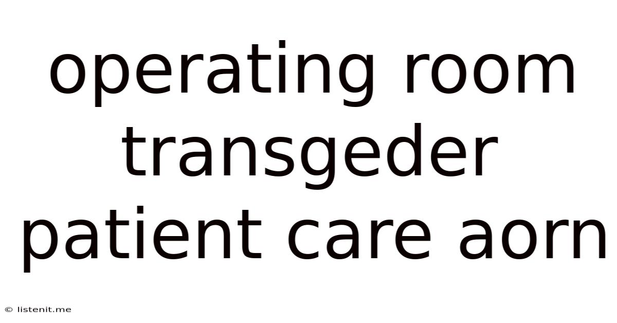 Operating Room Transgeder Patient Care Aorn