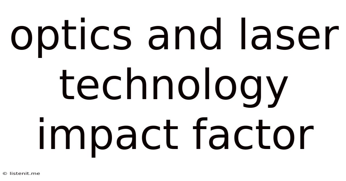 Optics And Laser Technology Impact Factor